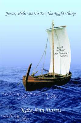 Kate Ann Harris - Jesus, Help Me To Do The Right Thing, Häftad