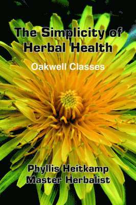Phyllis Heitkamp, Phyllis Heitkamp - Simplicity of Herbal Health, Häftad