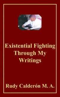 bokomslag Existential Fighting Through My Writings