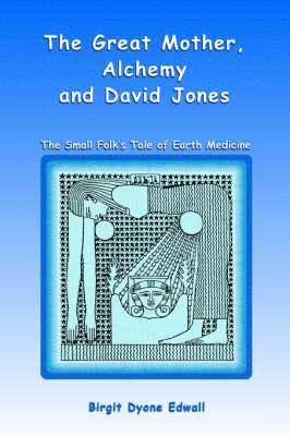 Great Mother, Alchemy and David Jones 1