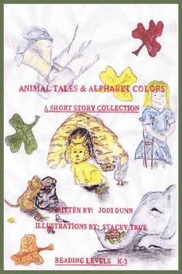 Jodi Dunn - Animal Tales & Alphabet Colors, Häftad