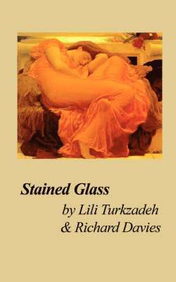 RICHARD DAVIES, TURKZADEH - DAVIES LILI, Richard Davies, -. Davies Lili Turkzadeh -. Davies Lili - Stained Glass, Häftad