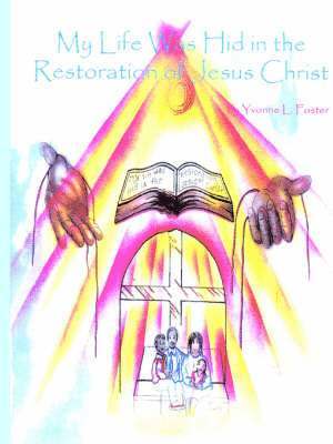 bokomslag My Life Was Hid in the Restoration of Jesus Christ