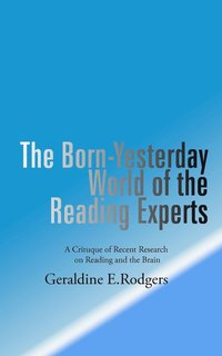 bokomslag The Born-Yesterday World of the Reading Experts