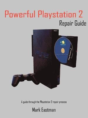 bokomslag Powerful Playstation 2 Repair Guide