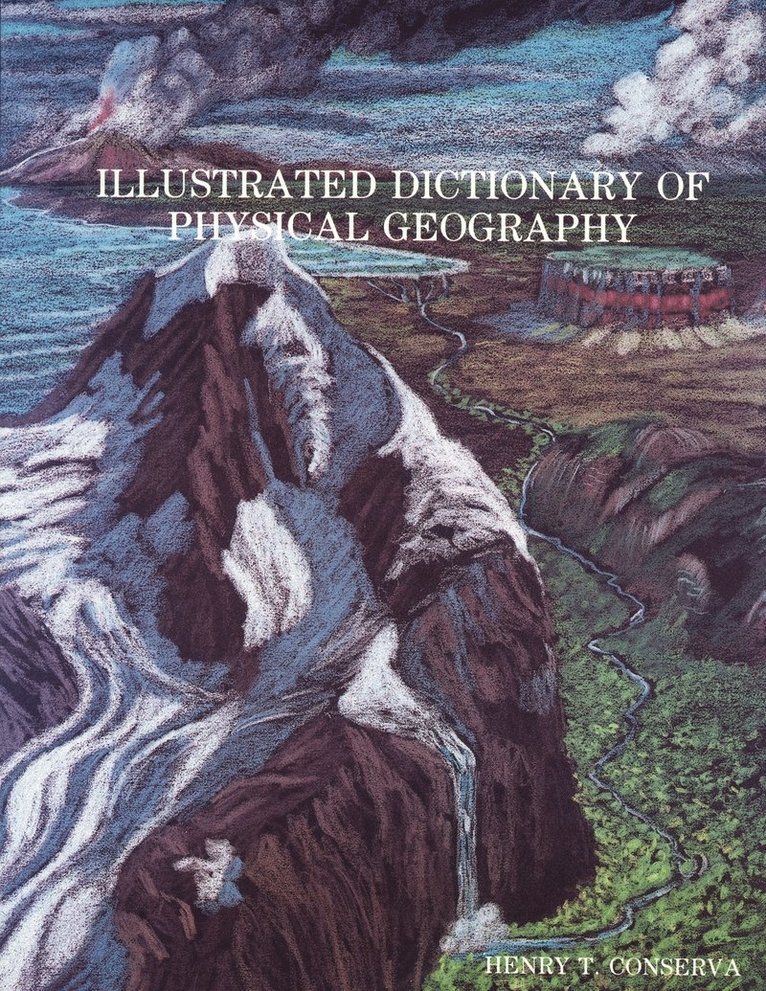 HENRY  T. CONSERVA, Henry T. Conserva - Illustrated Dictionary of Physical Geography, Häftad
