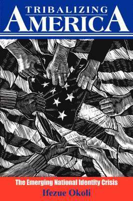 Ifezue Okoli - Tribalizing America, Häftad