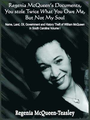 Regenia McQueen's Documents, You Stole Twice What You Owe Me, But Not My Soul