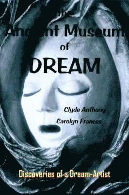 Clyde Anthony, Carolyn Frances - Ancient Museum of Dream, Häftad