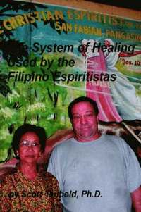 bokomslag The System of Healing Used by the Filipino Espiritistas