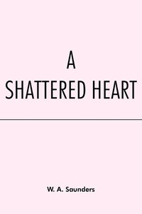 bokomslag A Shattered Heart