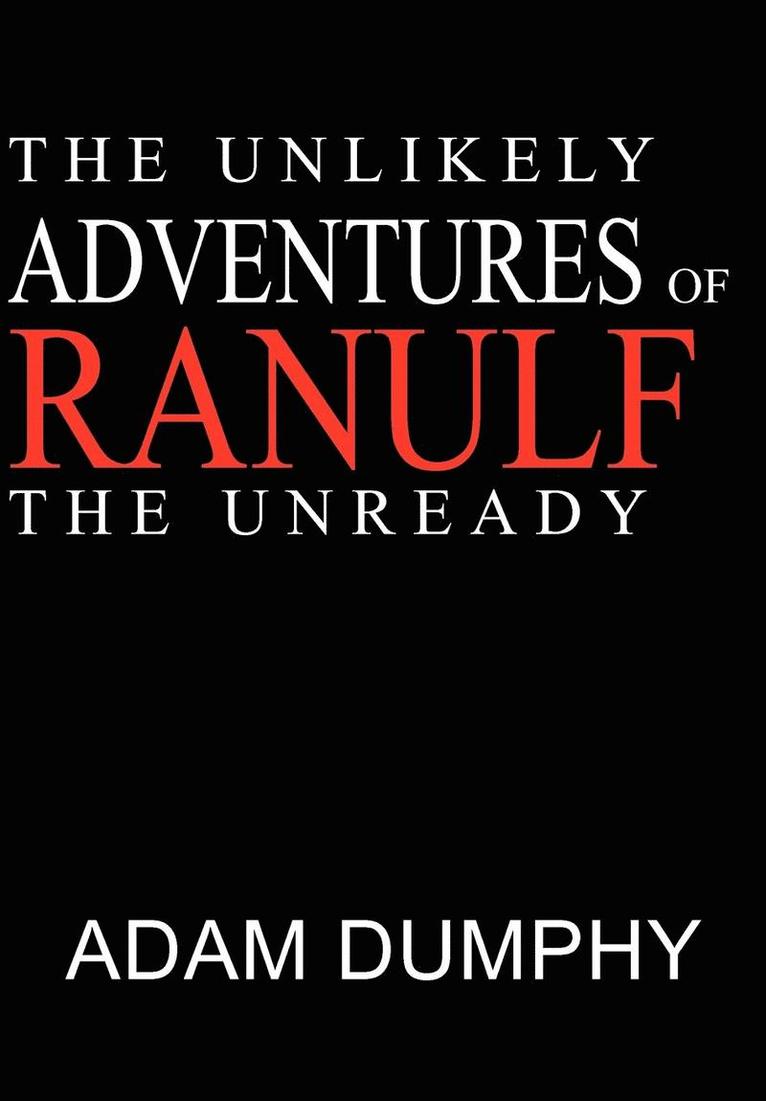 The Unlikely Adventures of Ranulf The Unready 1