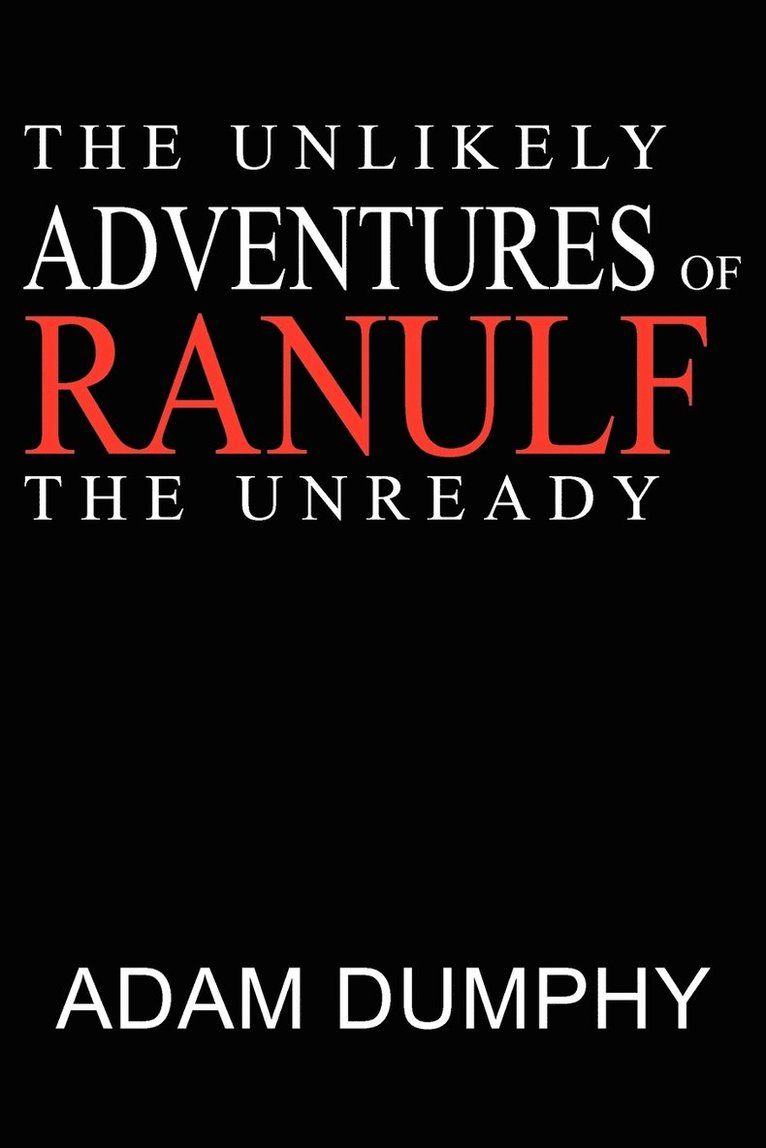 Unlikely Adventures of Ranulf The Unready