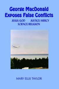 bokomslag George MacDonald Exposes False Conflicts