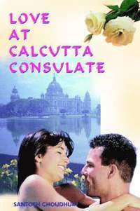 bokomslag Love at Calcutta Consulate