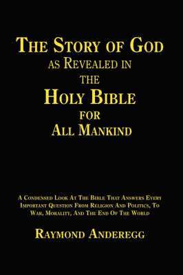 Raymond Anderegg - Story of God as Revealed in the Holy Bible for All Mankind, Inbunden