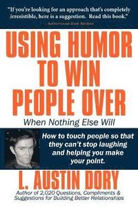 bokomslag Using Humor to Win People Over When Nothing Else Will