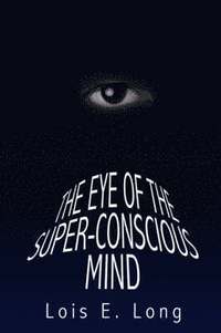 bokomslag The Eye of the Super-Conscious Mind
