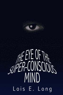 The Eye of the Super-Conscious Mind 1