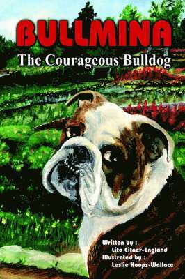 bokomslag Bullmina the Courageous Bulldog