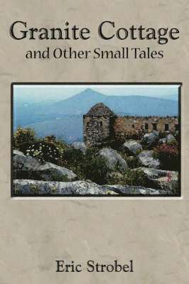 Granite Cottage and Other Small Tales 1