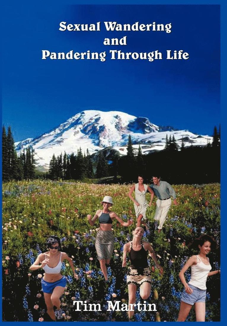 Tim Martin - Sexual Wandering and Pandering Through Life, Inbunden