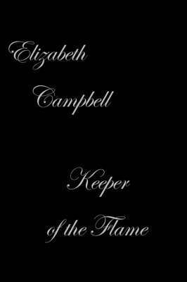 Elizabeth Campbell - Keeper of the Flame, Inbunden
