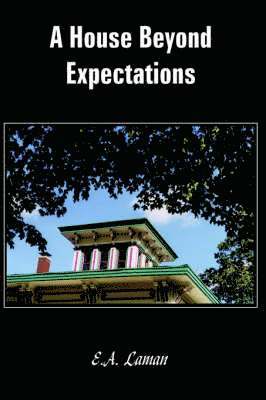 E.A. Laman, E. a. Laman, E a Laman - House Beyond Expectations, Inbunden