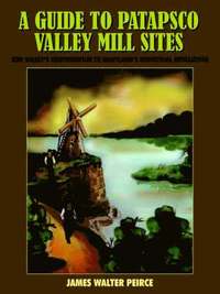 bokomslag A Guide to Patapsco Valley Mill Sites