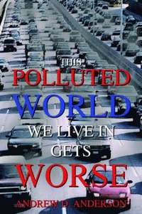 bokomslag This Polluted World We Live In Gets Worse