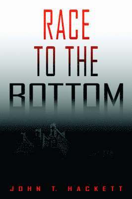John T. Hackett - Race to the Bottom, Häftad