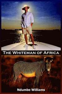 bokomslag The Whiteman of Africa