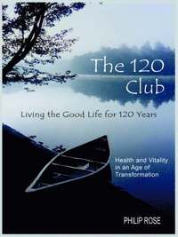 bokomslag The 120 Club - Living the Good Life for 120 Years
