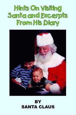 SANTA CLAUS, Santa Claus, SANTA CLAUS, - Hints On Visiting Santa and Excerpts From His Diary, Häftad