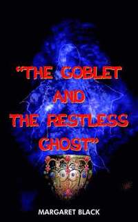 bokomslag "the Goblet and the Restless Ghost"
