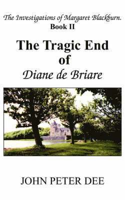 JOHN PETER DEE, John Peter Dee - Tragic End of Diane De Briare, Häftad