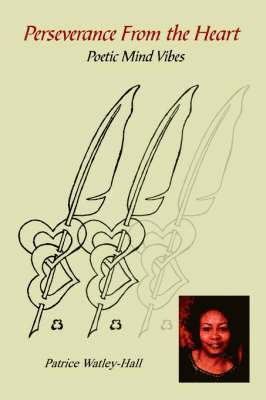 Patrice Watley-Hall - Perseverance From the Heart, Häftad
