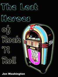 bokomslag The Lost Heroes of Rock 'n Roll