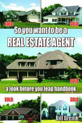 Bill Drenik - So You Want to Be a REAL ESTATE AGENT, Häftad