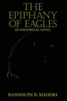 Randolph  R. Madera, Randolph R. Madera - Epiphany of Eagles, Häftad
