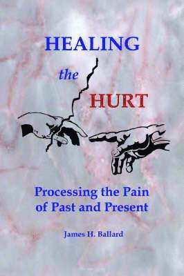 JAMES H. BALLARD, James H. Ballard - Healing the Hurt, Häftad