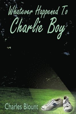 Charles Blount - Whatever Happened To Charlie Boy, Häftad