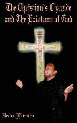 bokomslag Christian's Charade and The Existence of God