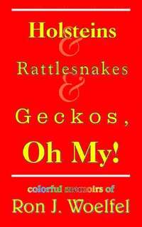 bokomslag Holsteins and Rattlesnakes and Geckos, Oh My!