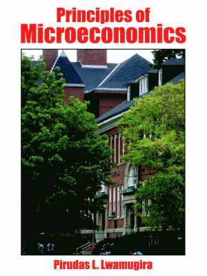 Pirudas L. Lwamugira - Principles of Microeconomics, Häftad