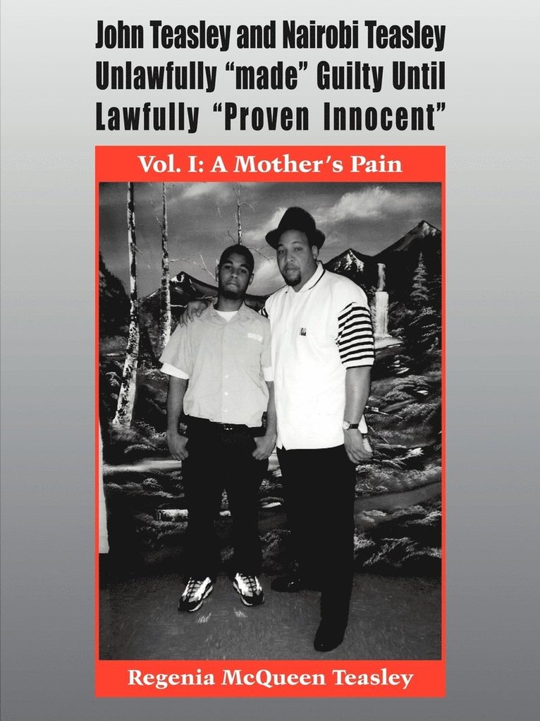 John Teasley and Nairobi Teasley Unlawfully "Made" Guilty Until Lawfully "Proven Innocent"
