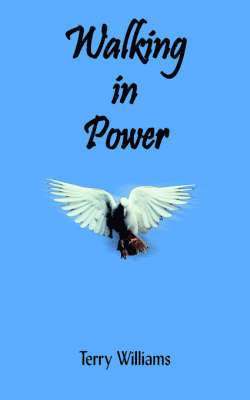 Terry Williams - Walking in Power, Häftad
