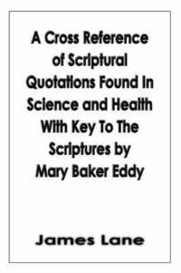 bokomslag A Cross Reference of Scriptural Quotations Found In Science and Health With Key To The Scriptures by Mary Baker Eddy