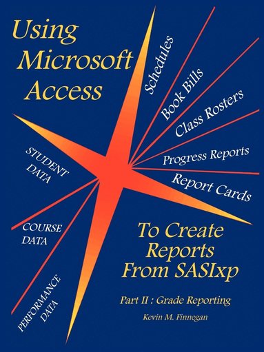 bokomslag Using Microsoft Access To Create Reports From SASIxp