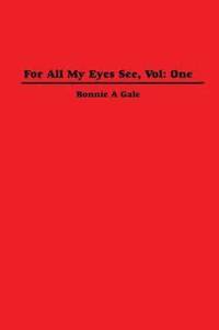 bokomslag For All My Eyes See, Vol